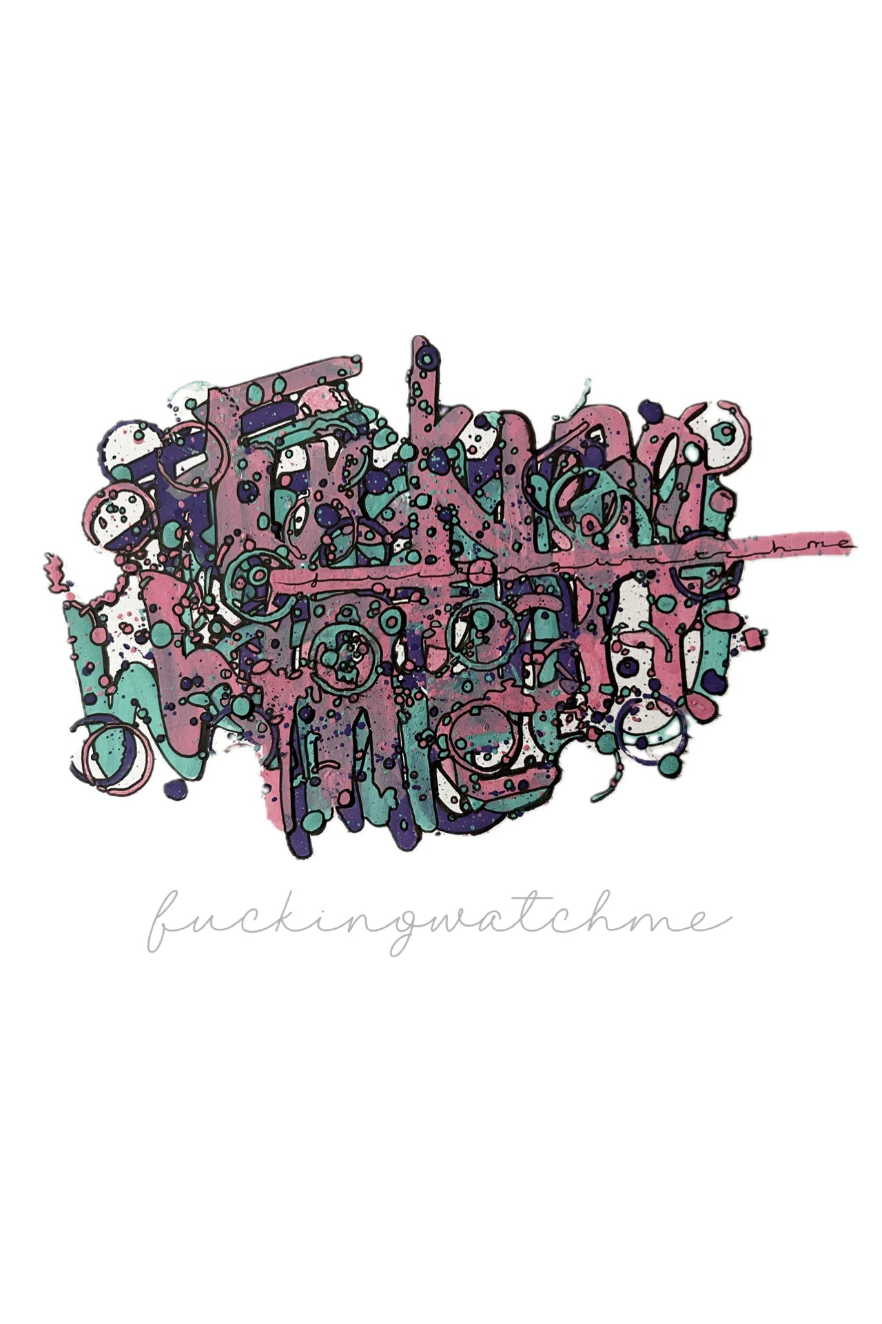 “Fucking Watch Me” Textual Healing print